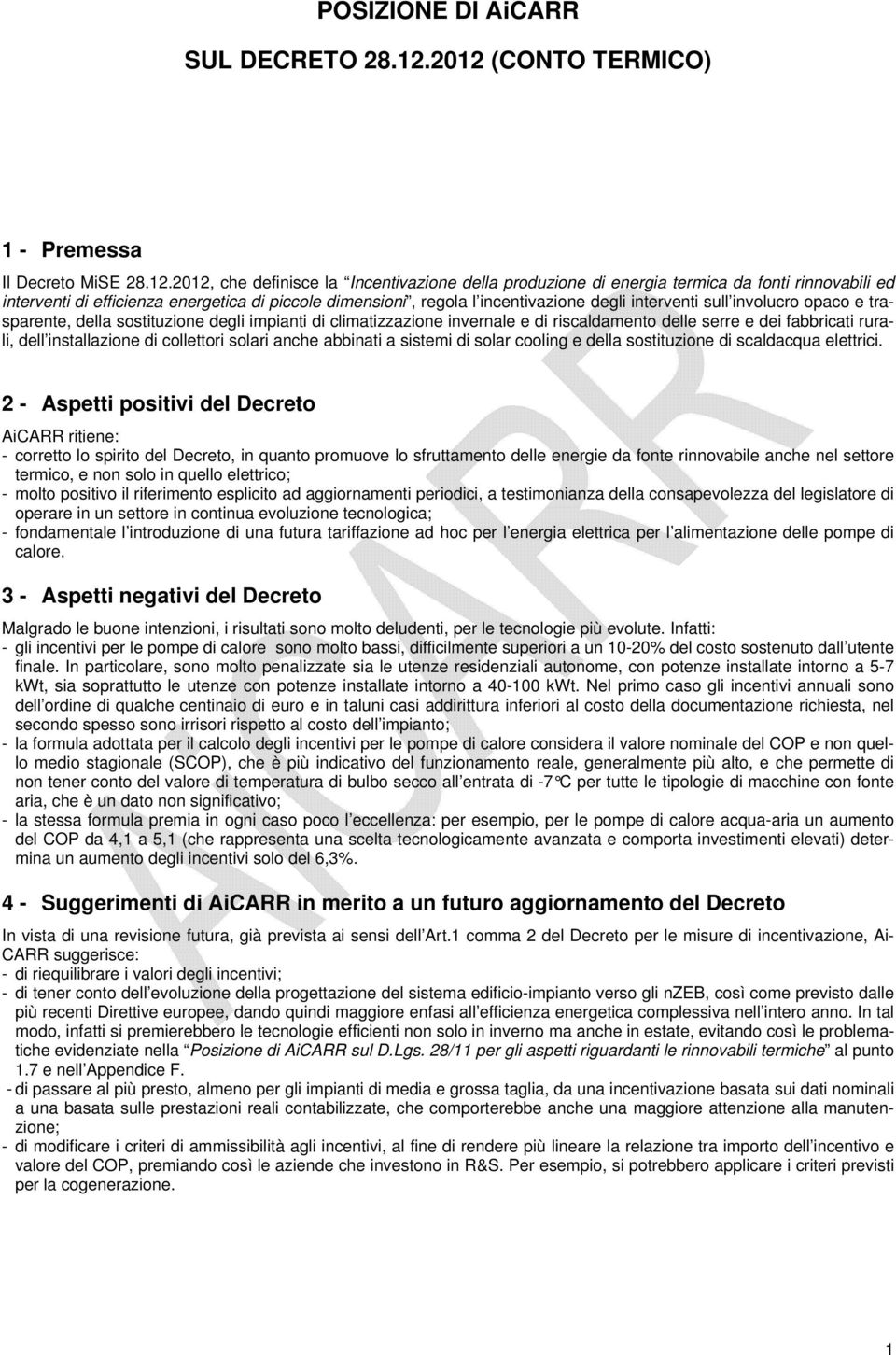 piccole dimensioni, regola l incentivazione degli interventi sull involucro opaco e trasparente, della sostituzione degli impianti di climatizzazione invernale e di riscaldamento delle serre e dei