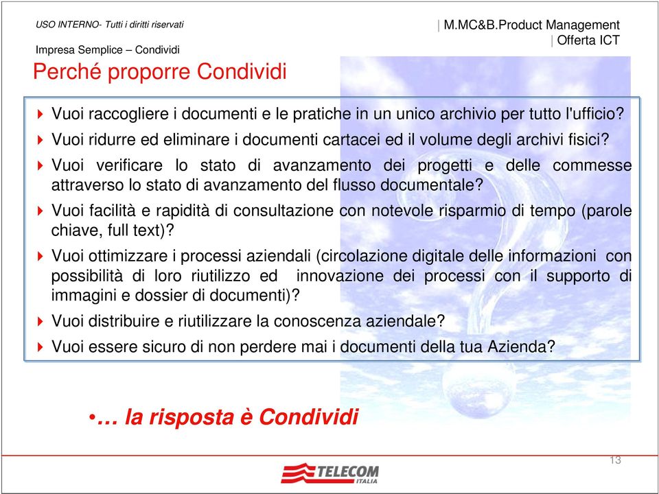 Vuoi facilità e rapidità di consultazione con notevole risparmio di tempo (parole chiave, full text)?