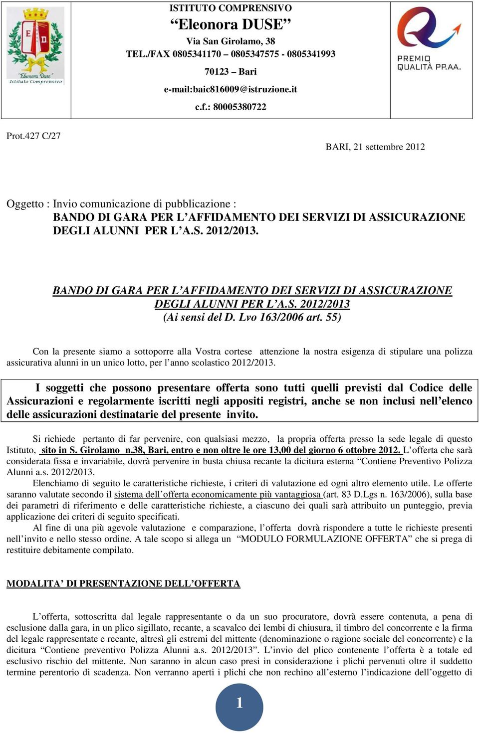 BANDO DI GARA PER L AFFIDAMENTO DEI SERVIZI DI ASSICURAZIONE DEGLI ALUNNI PER L A.S. 2012/2013 (Ai sensi del D. Lvo 163/2006 art.