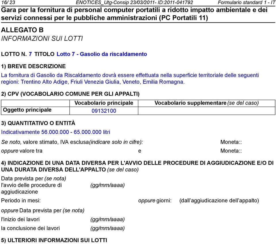 territoriale delle seguenti regioni: Trentino Alto Adige, Friuli Venezia Giulia, Veneto, Emilia Romagna.