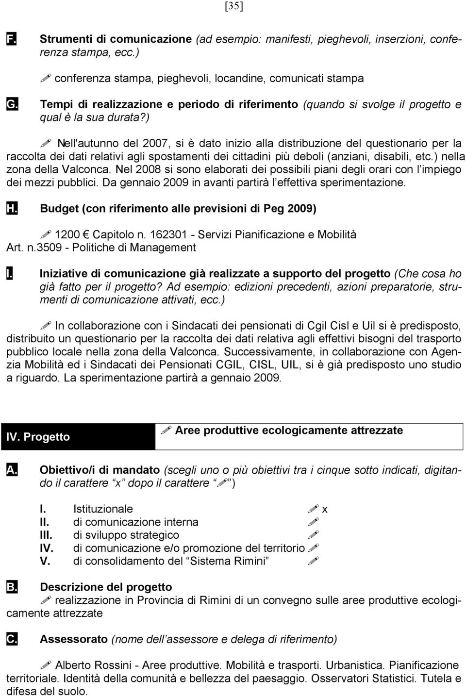 Da gennaio 2009 in avanti partirà l effettiva sperimentazione. 1200 Capitolo n.