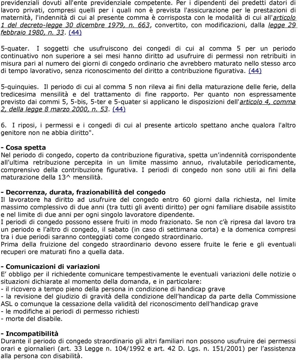 con le modalità di cui all'articolo 1 del decreto-legge 30 dicembre 1979, n. 663, convertito, con modificazioni, dalla legge 29 febbraio 1980, n. 33. (44) 5-quater.