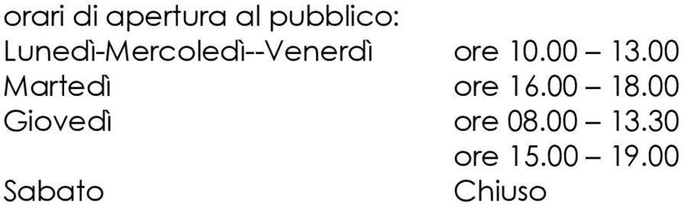 00 13.00 Martedì ore 16.00 18.