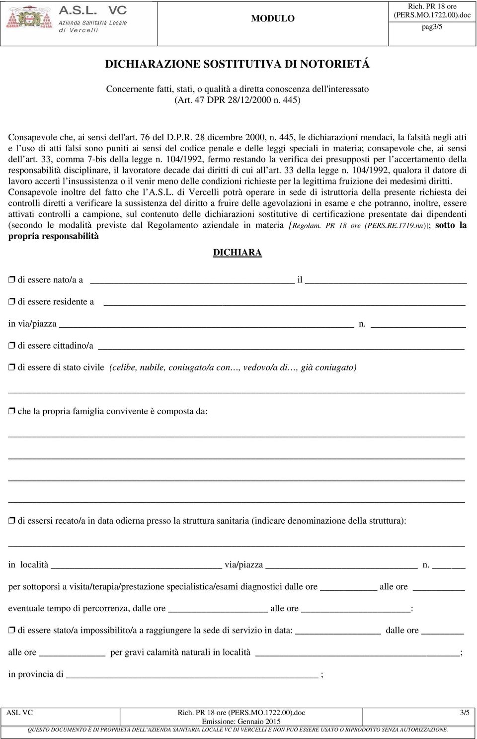 33, comma 7-bis della legge n. 104/1992, fermo restando la verifica dei presupposti per l accertamento della responsabilità disciplinare, il lavoratore decade dai diritti di cui all art.