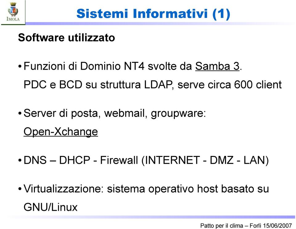 PDC e BCD su struttura LDAP, serve circa 600 client Server di posta,