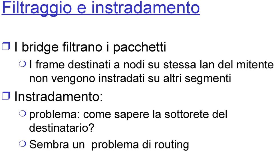 instradati su altri segmenti Instradamento: problema: come