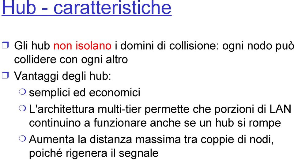 multi-tier permette che porzioni di LAN continuino a funzionare anche se un si