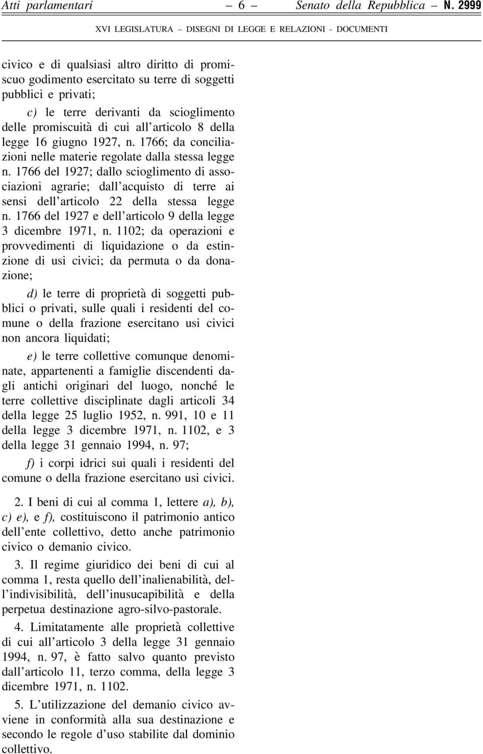 legge 16 giugno 1927, n. 1766; da conciliazioni nelle materie regolate dalla stessa legge n.