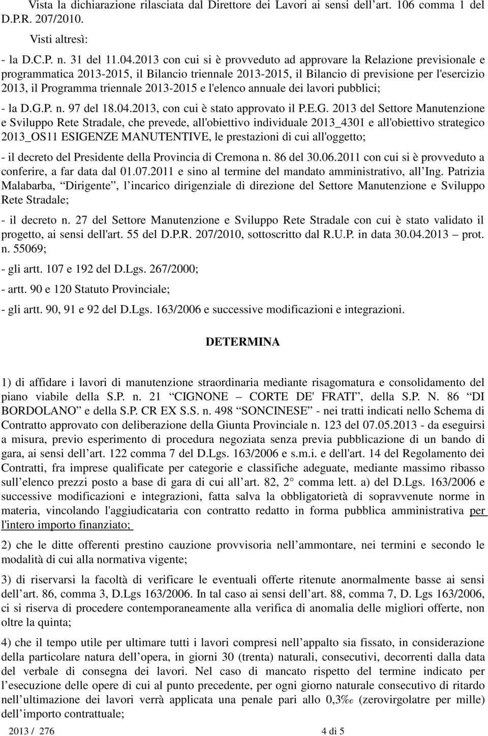 2013-2015 e l'elenco annuale dei lavori pubblici; - la D.G.