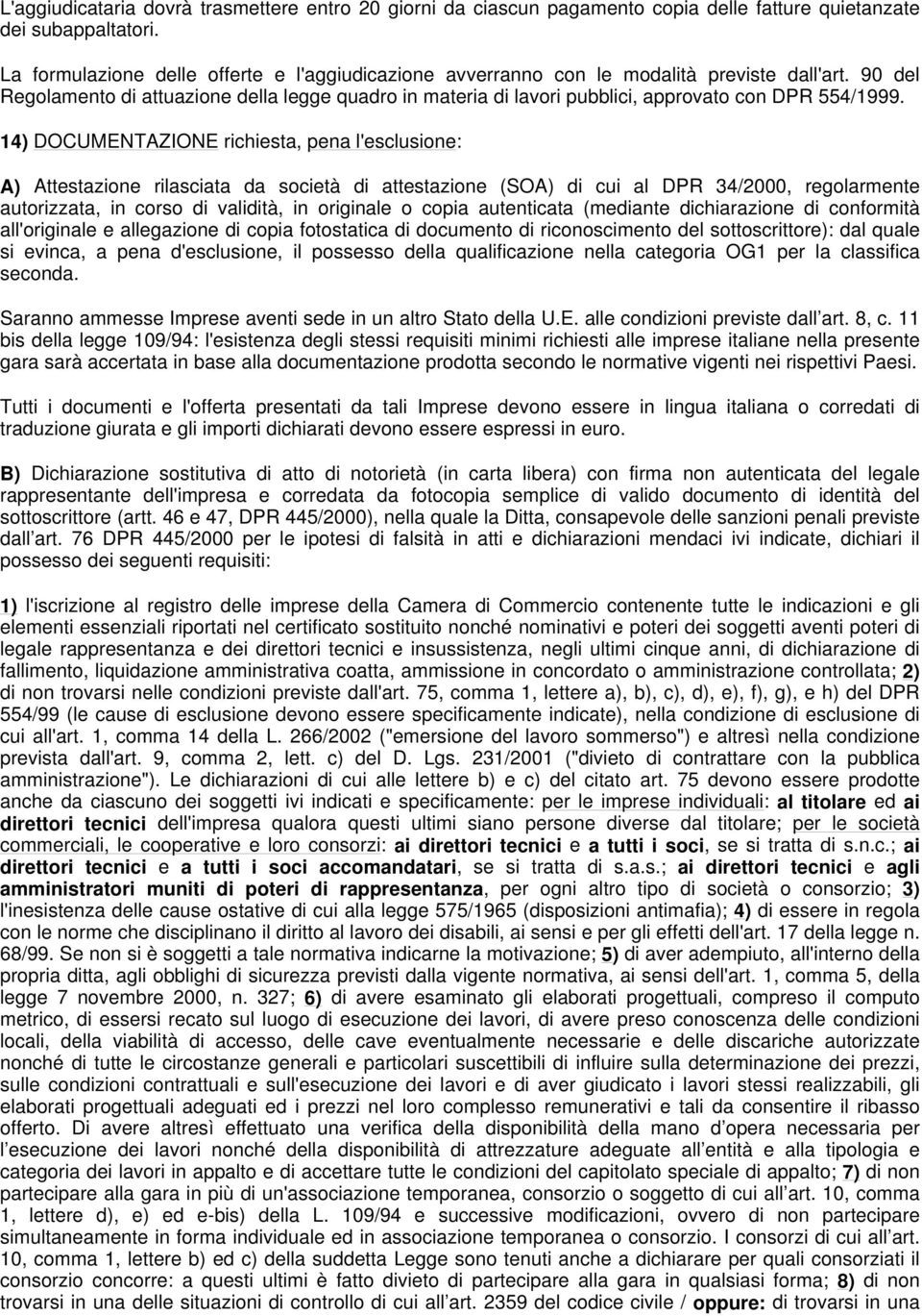 90 del Regolamento di attuazione della legge quadro in materia di lavori pubblici, approvato con DPR 554/1999.