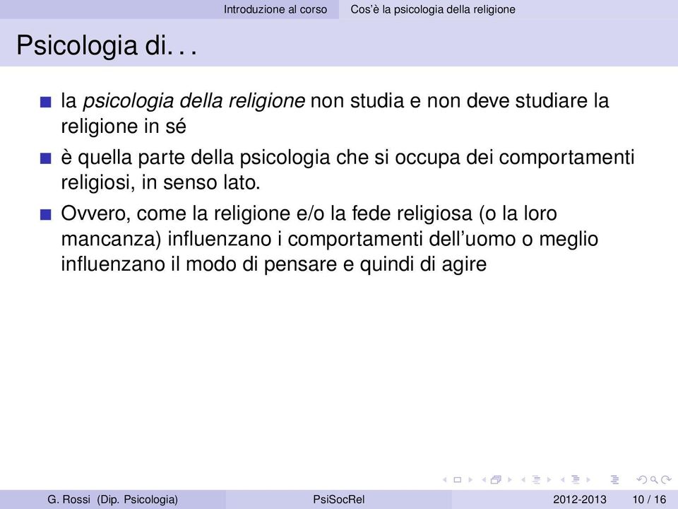 della psicologia che si occupa dei comportamenti religiosi, in senso lato.