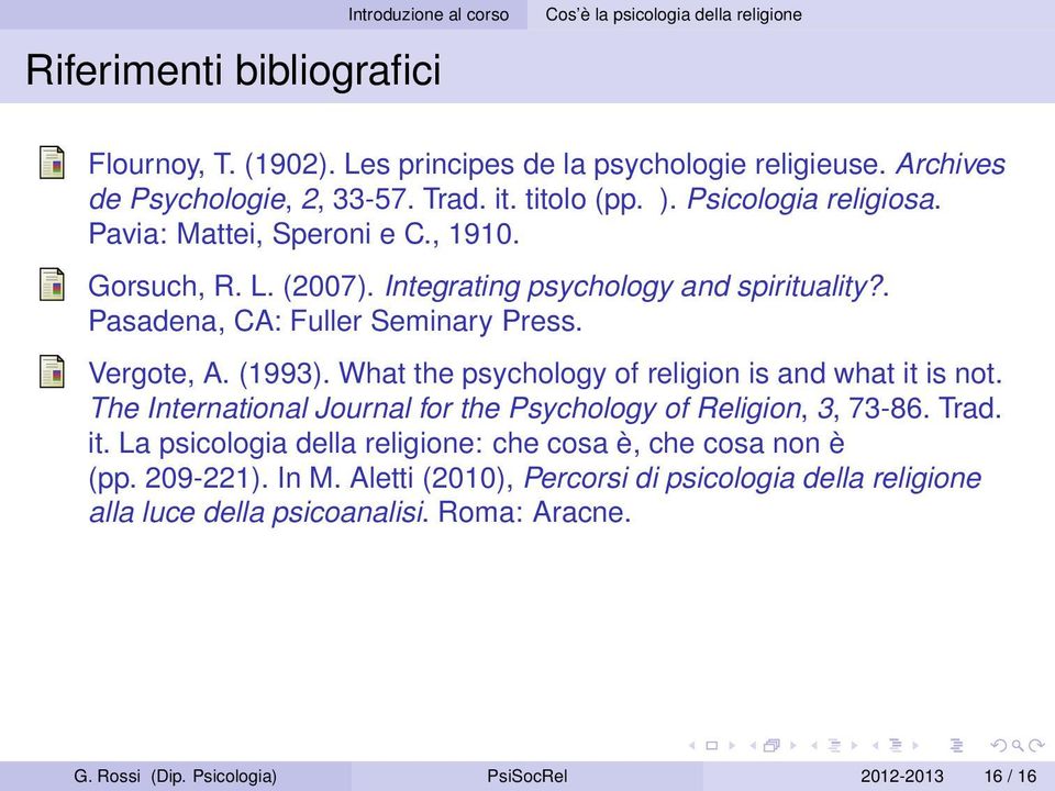 What the psychology of religion is and what it is not. The International Journal for the Psychology of Religion, 3, 73-86. Trad. it. La psicologia della religione: che cosa è, che cosa non è (pp.