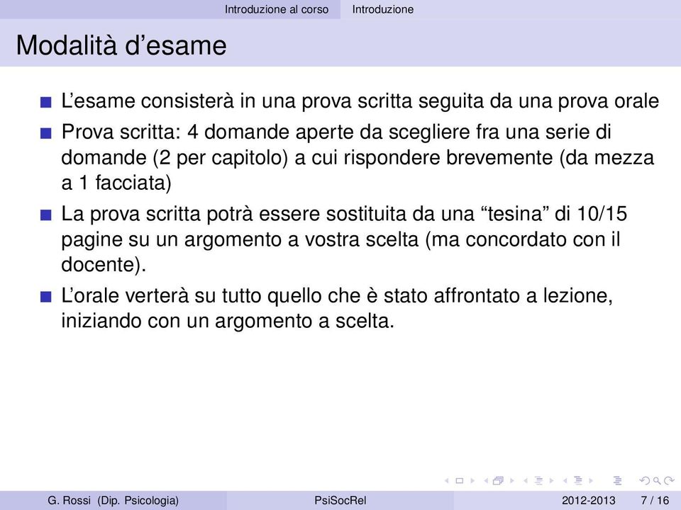 essere sostituita da una tesina di 10/15 pagine su un argomento a vostra scelta (ma concordato con il docente).