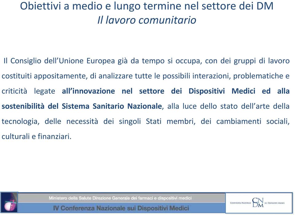 innovazione nel settore dei Dispositivi Medici ed alla sostenibilità del Sistema Sanitario Nazionale, alla luce