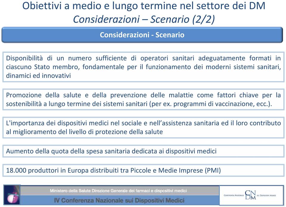 termine dei sistemi sanitari (per ex. programmi di vaccinazione, ecc.).