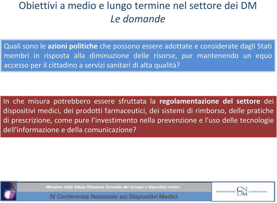 In che misura potrebbero essere sfruttata la regolamentazione del settore dei dispositivi medici, dei prodotti farmaceutici, dei