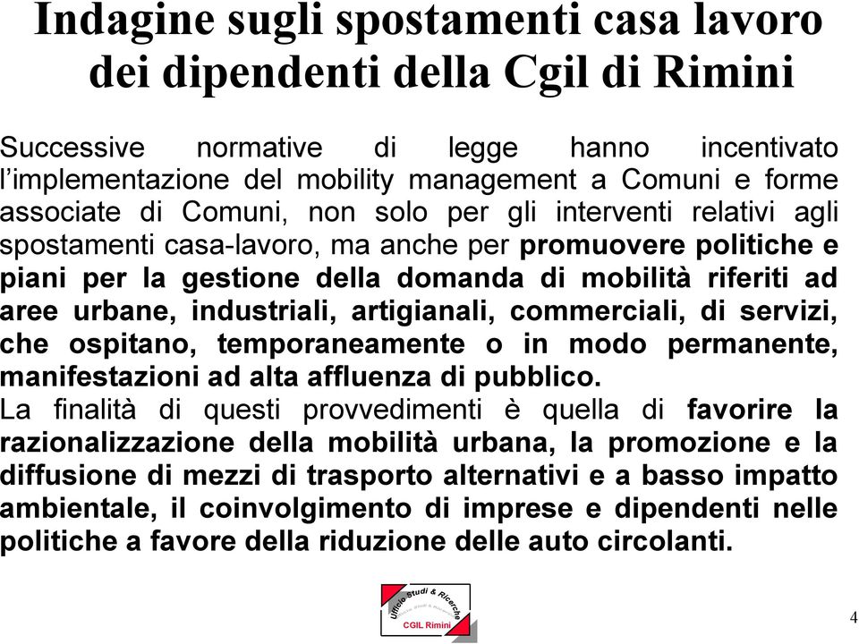 temporaneamente o in modo permanente, manifestazioni ad alta affluenza di pubblico.