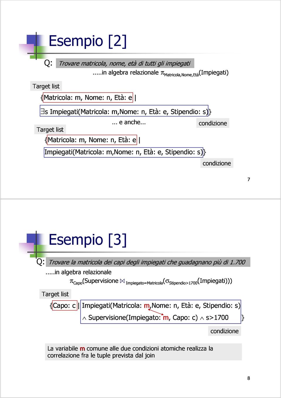 .. e n, Età: e, Stipendio: s)}condizione condizione Q:.