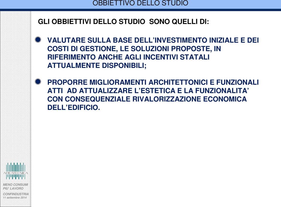 INCENTIVI STATALI ATTUALMENTE DISPONIBILI; PROPORRE MIGLIORAMENTI ARCHITETTONICI E FUNZIONALI ATTI