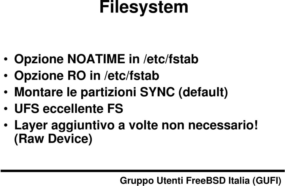 partizioni SYNC (default) UFS eccellente FS