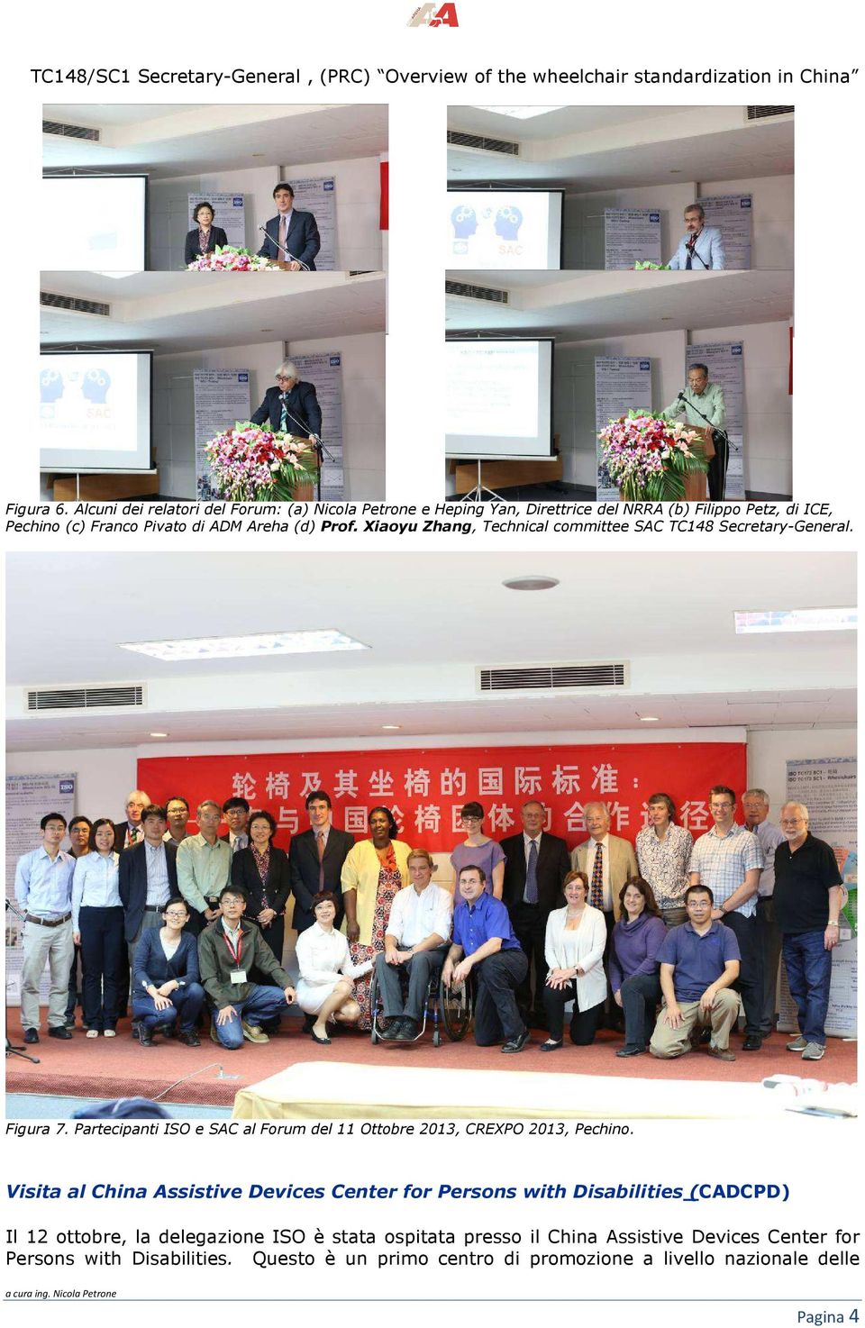Xiaoyu Zhang, Technical committee SAC TC148 Secretary-General. Figura 7. Partecipanti ISO e SAC al Forum del 11 Ottobre 2013, CREXPO 2013, Pechino.