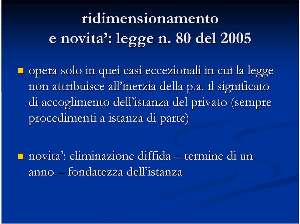 attribuisce all inerzia della p.a. il significato di accoglimento dell