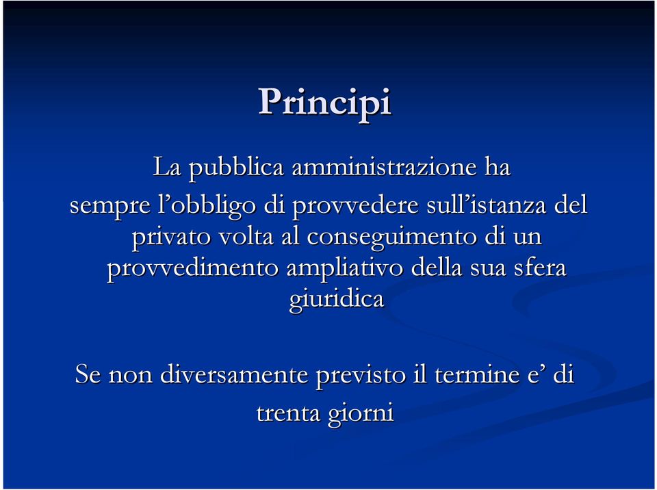 conseguimento di un provvedimento ampliativo della sua