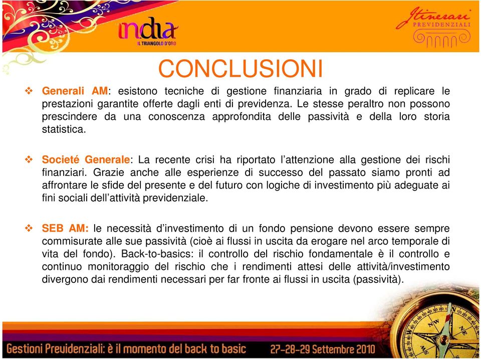 Societé Generale: La recente crisi ha riportato l attenzione alla gestione dei rischi finanziari.