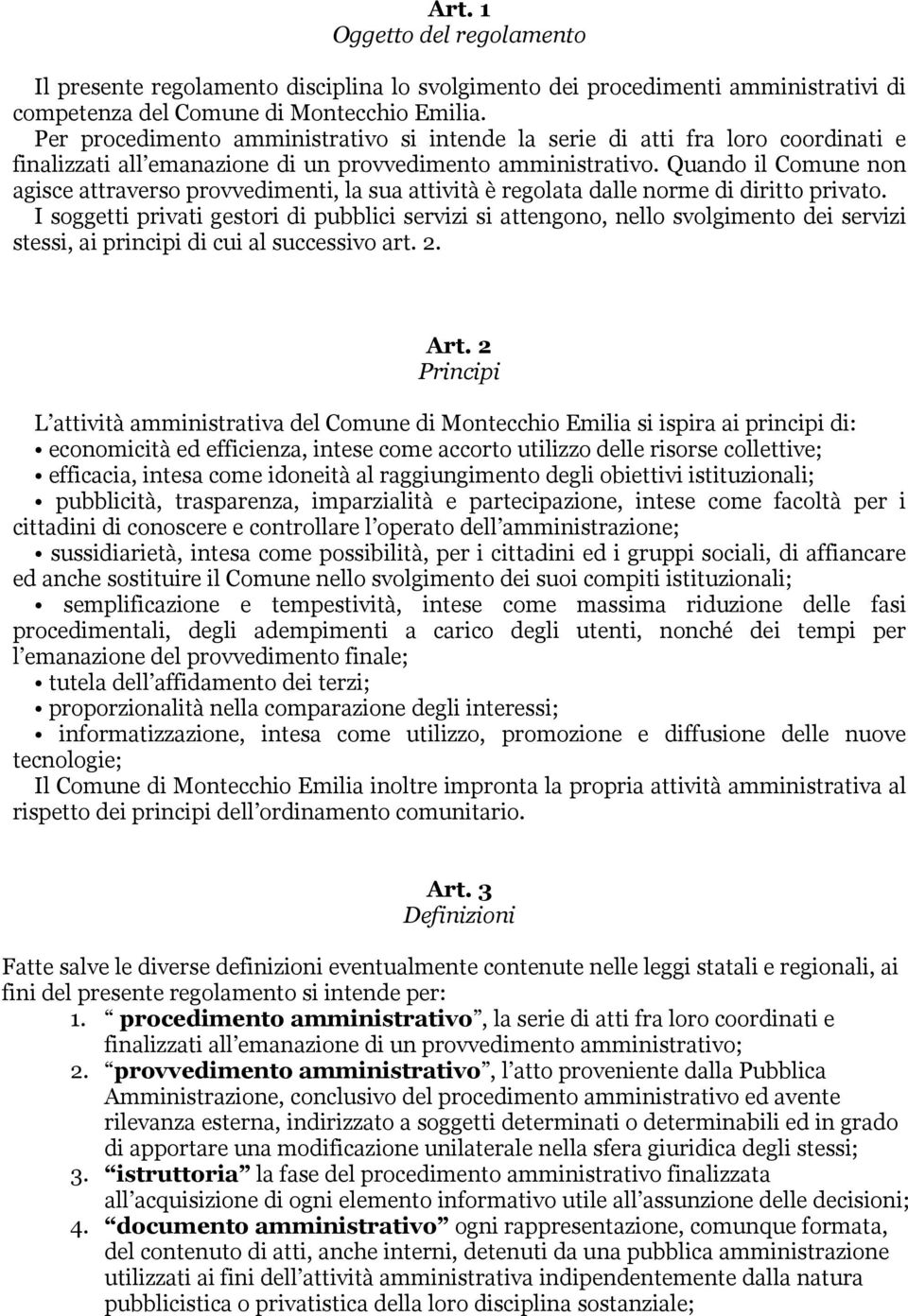 Quando il Comune non agisce attraverso provvedimenti, la sua attività è regolata dalle norme di diritto privato.