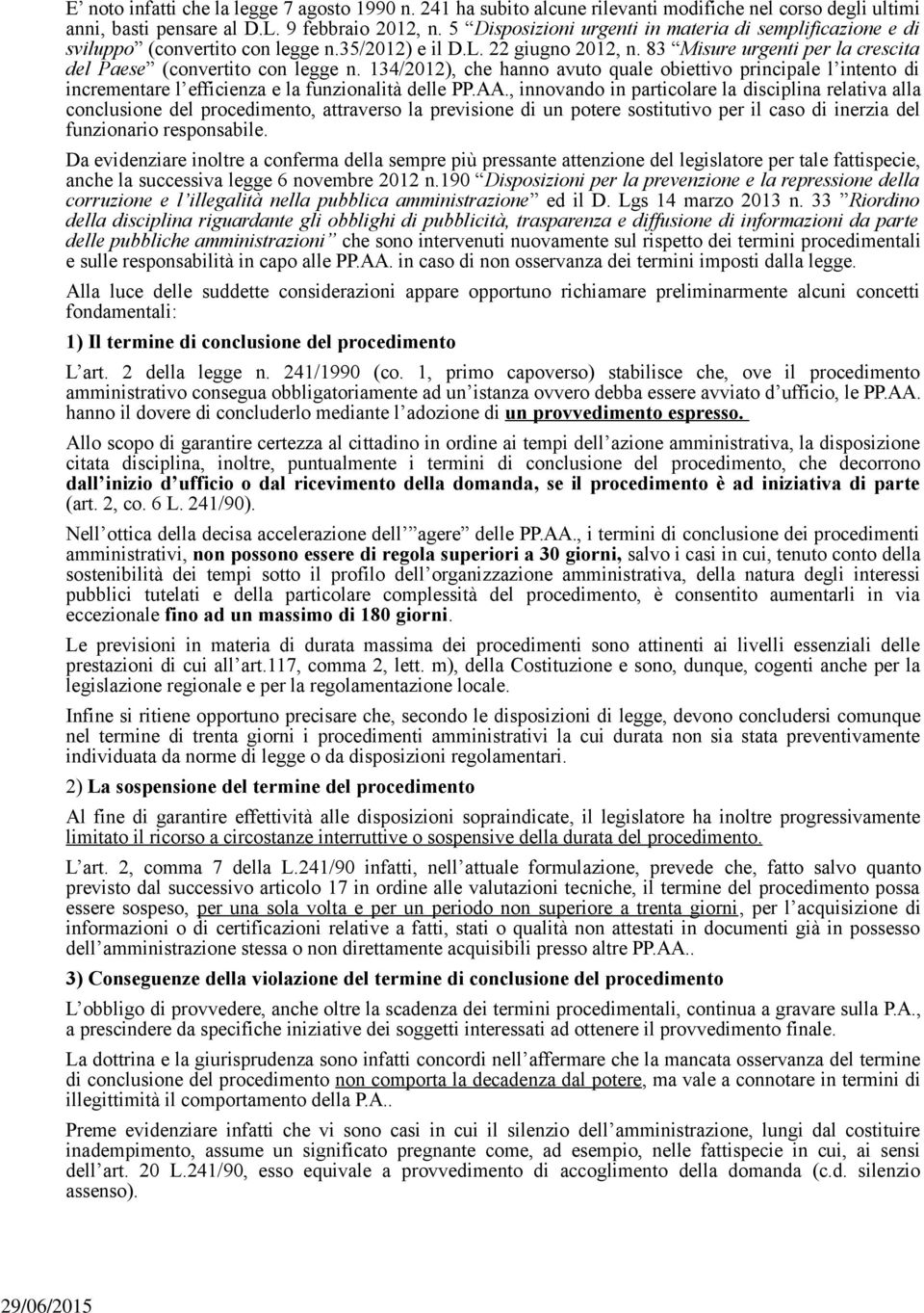 134/2012), che hanno avuto quale obiettivo principale l intento di incrementare l efficienza e la funzionalità delle PP.AA.