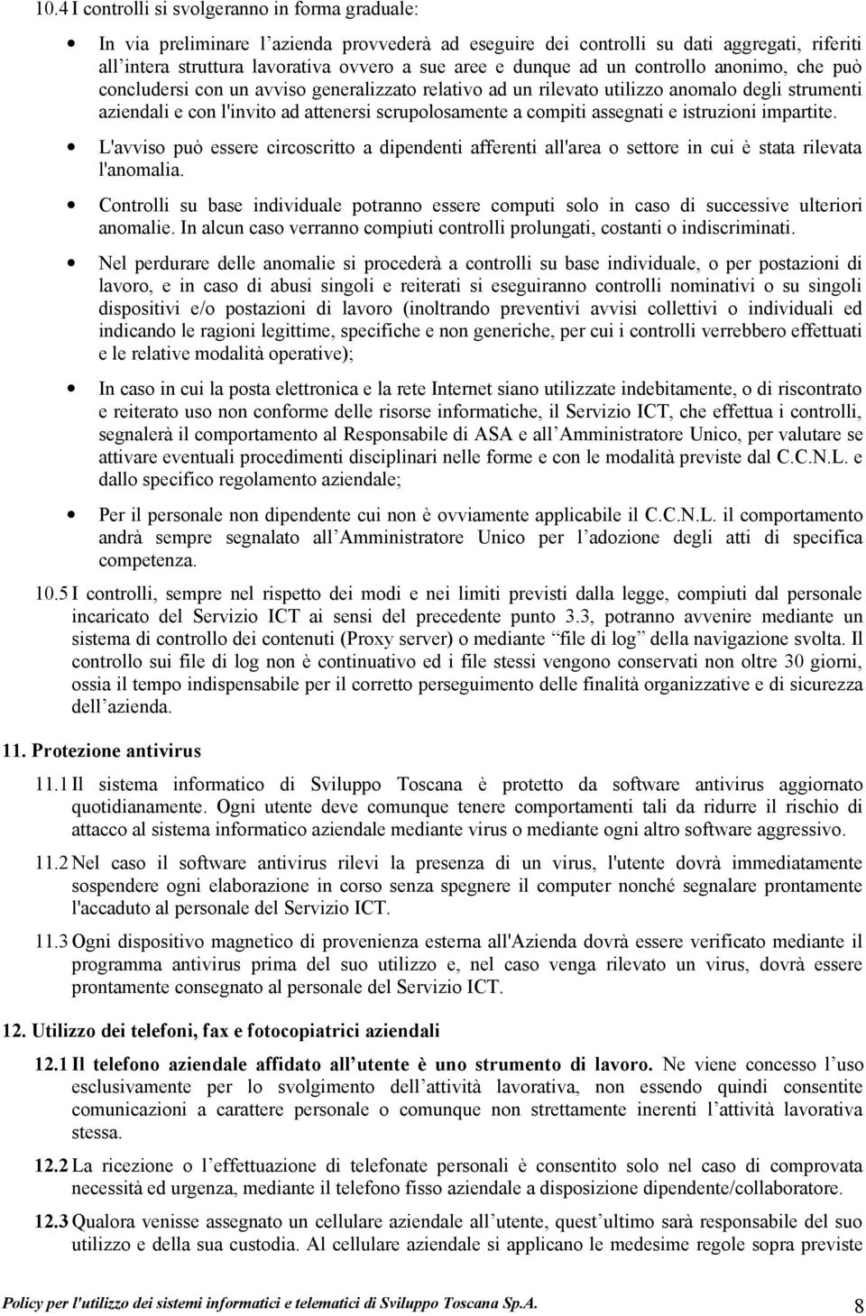 compiti assegnati e istruzioni impartite. L'avviso può essere circoscritto a dipendenti afferenti all'area o settore in cui è stata rilevata l'anomalia.