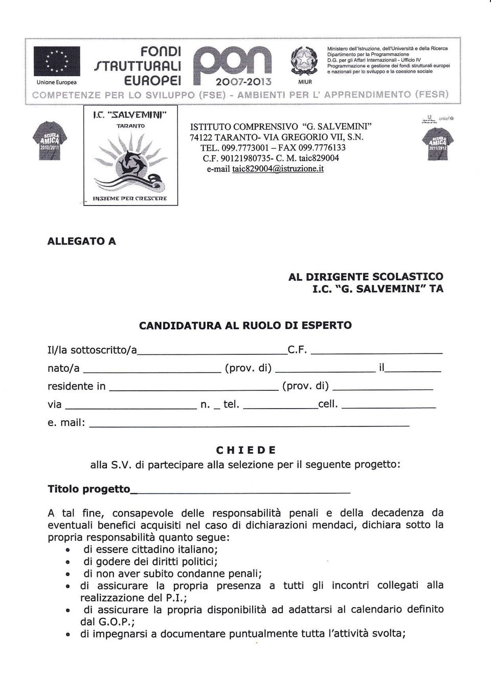 SALVEMINI" TA CANDIDATURA AL RUOLO DI ESPERTO Illla sottoscritto/a nato/a residente in via e. mail: c.f. n. tel. cell. il_ Titolo progetto c alla S.V. di partecipare alla HIEDE selezione per il