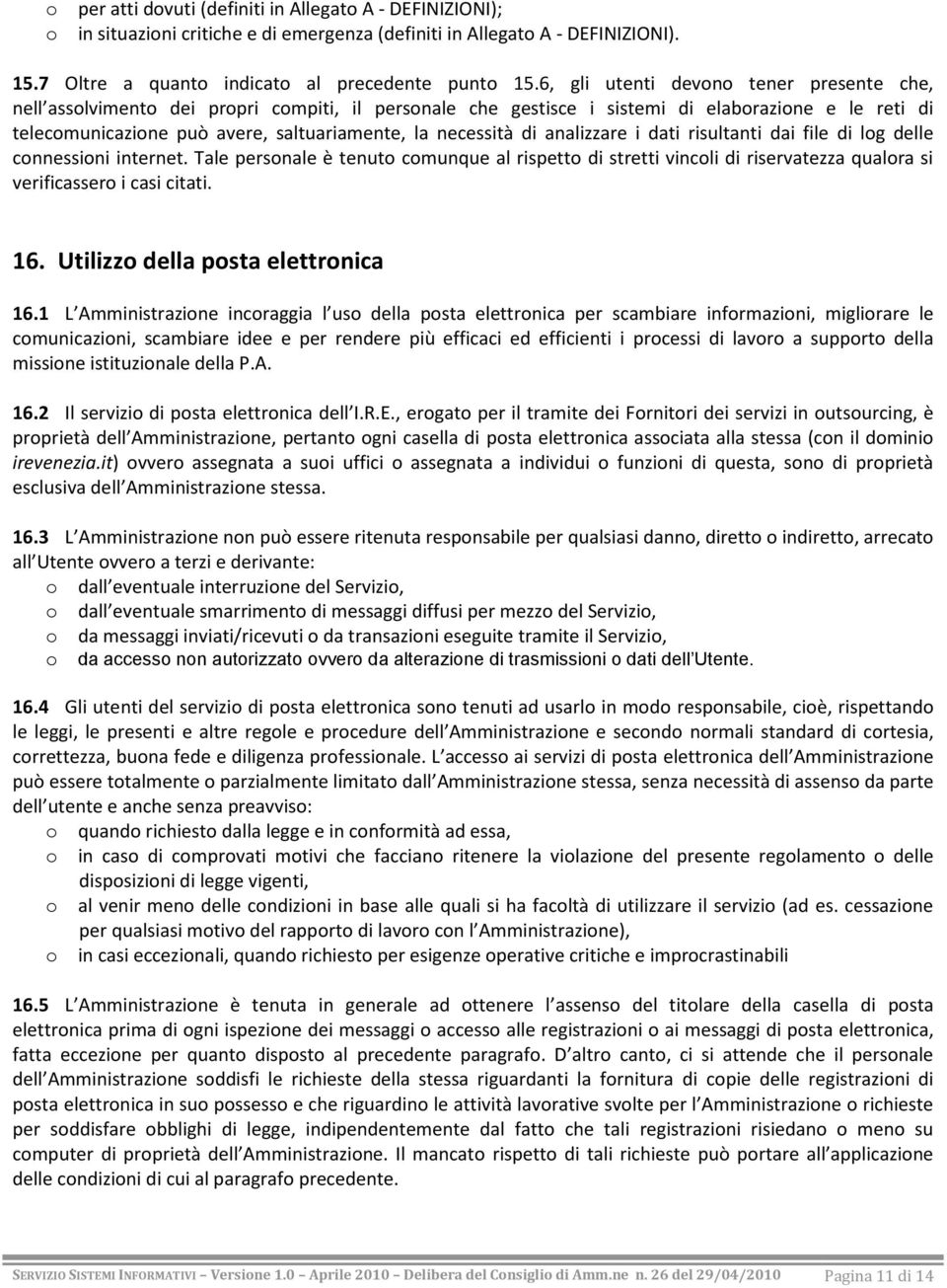 necessità di analizzare i dati risultanti dai file di log delle connessioni internet.