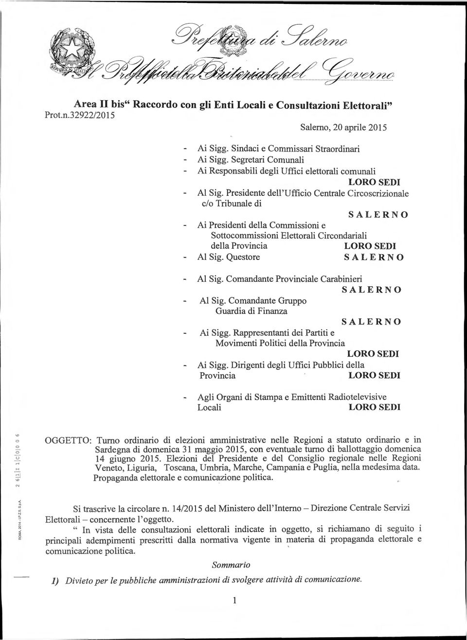 Presidente dell'ufficio Centrale Circoscrizionale c/o Tribunale di Ai Presidenti della Commissioni e Sottocommissioni Elettorali Circondariali della Provincia Al Sig. Questore S A L E R N O Al Sig.