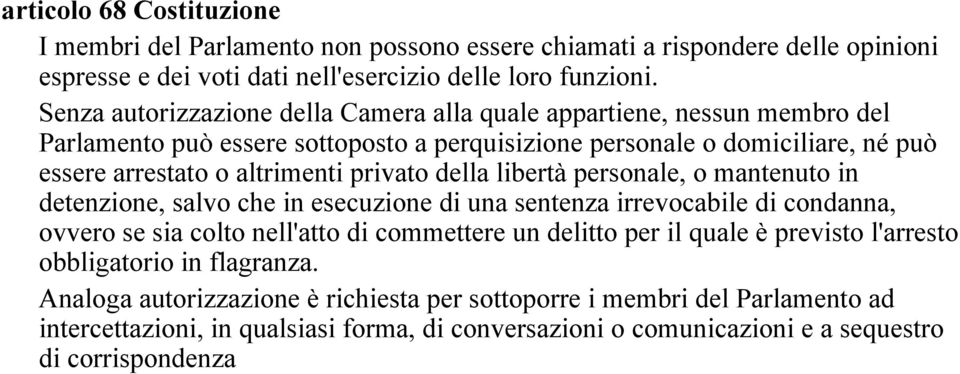 privato della libertà personale, o mantenuto in detenzione, salvo che in esecuzione di una sentenza irrevocabile di condanna, ovvero se sia colto nell'atto di commettere un delitto per il