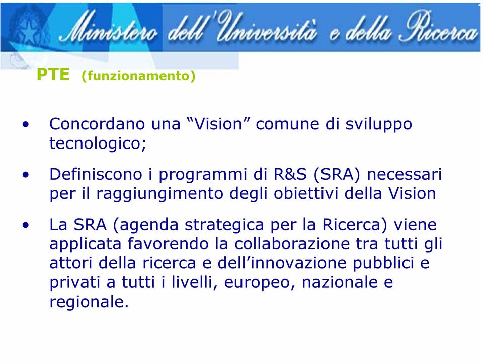 (agenda strategica per la Ricerca) viene applicata favorendo la collaborazione tra tutti gli