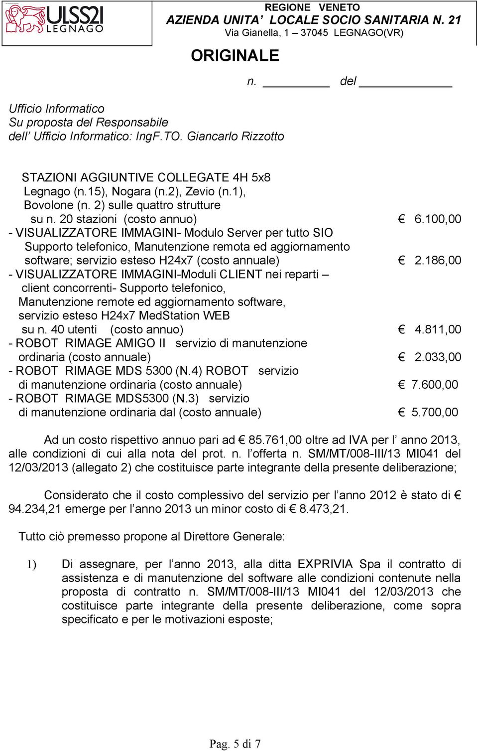 2) sulle quattro strutture su n. 20 stazioni (costo annuo) 6.