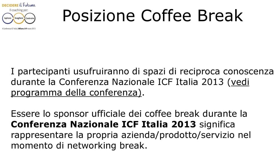 Essere lo sponsor ufficiale dei coffee break durante la Conferenza Nazionale ICF Italia