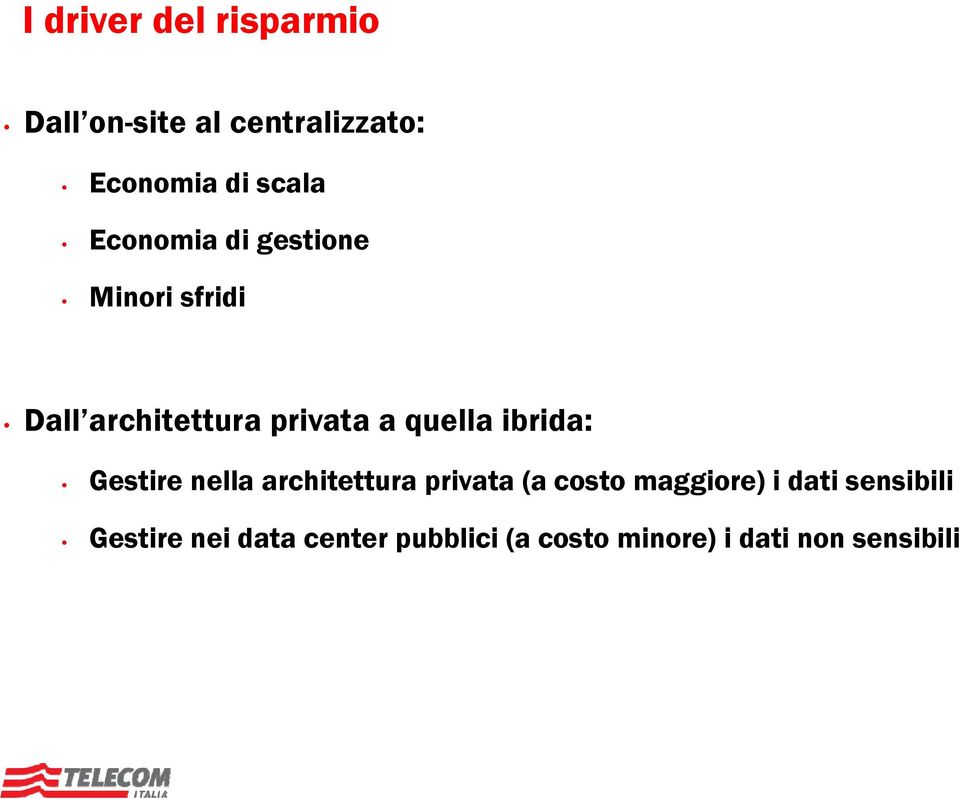 ibrida: Gestire nella architettura privata (a costo maggiore) i dati