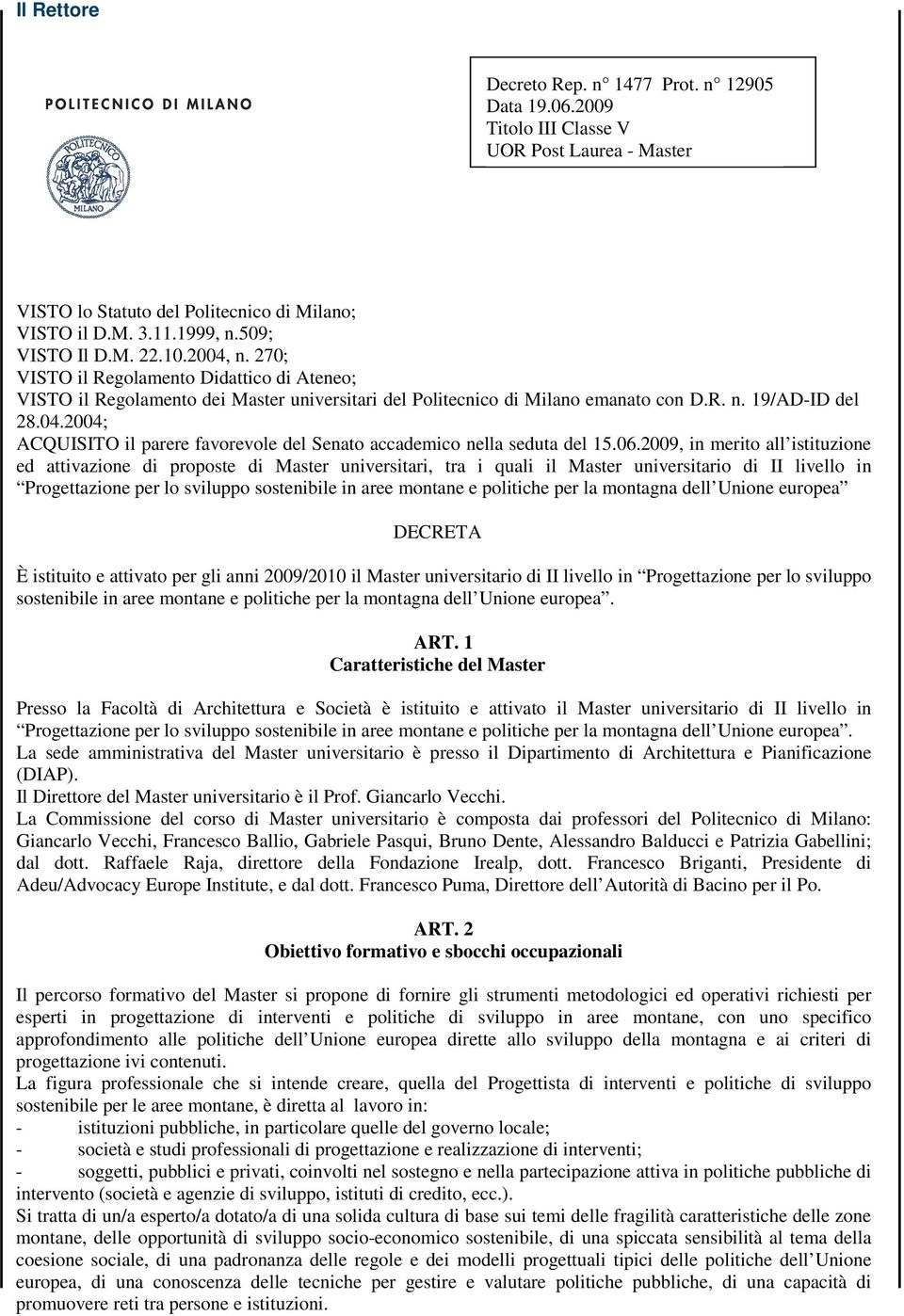 06.2009, in merito all istituzione ed attivazione di proposte di Master universitari, tra i quali il Master universitario di II livello in Progettazione per lo sviluppo sostenibile in aree montane e