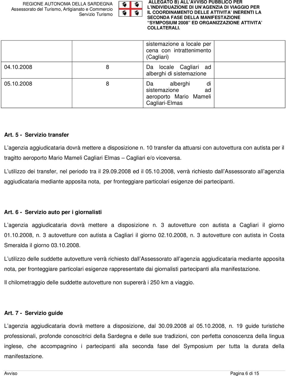 L utilizzo dei transfer, nel periodo tra il 29.09.2008 ed il 05.10.