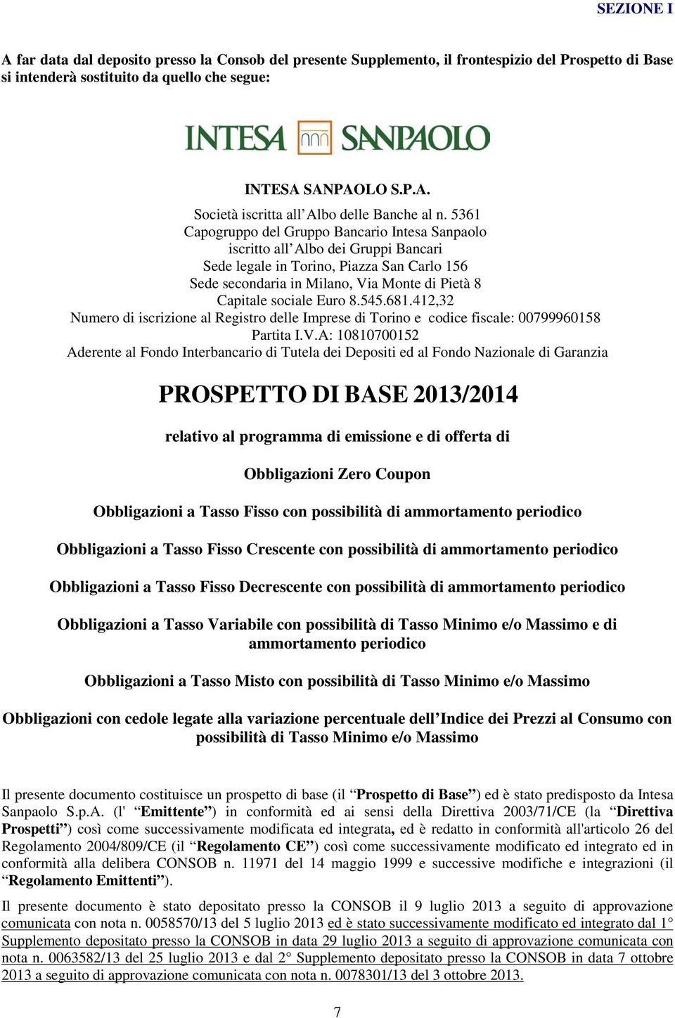 Euro 8.545.681.412,32 Numero di iscrizione al Registro delle Imprese di Torino e codice fiscale: 00799960158 Partita I.V.