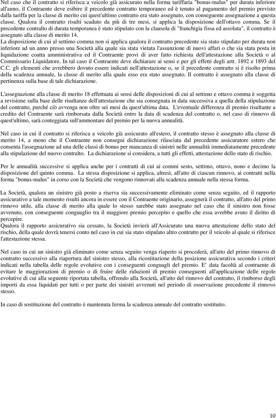 Qualora il contratto risulti scaduto da più di tre mesi, si applica la disposizione dell'ottavo comma.