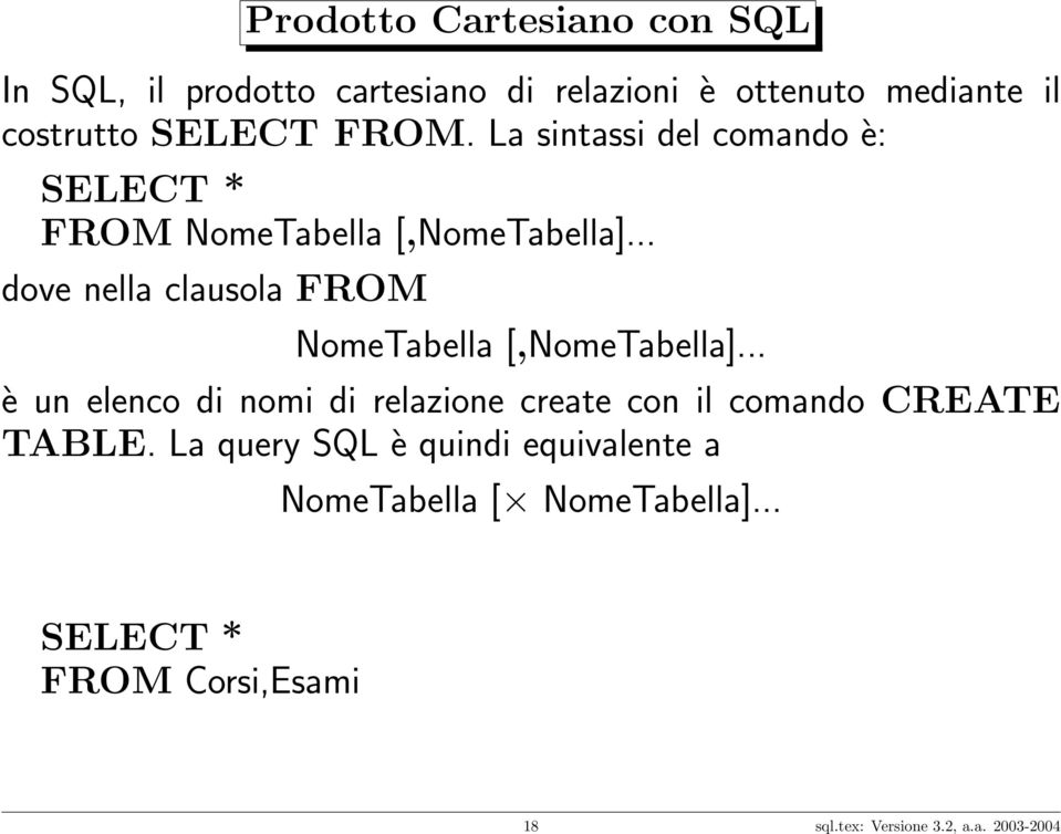 .. dove nella clausola FROM NomeTabella [,NomeTabella].