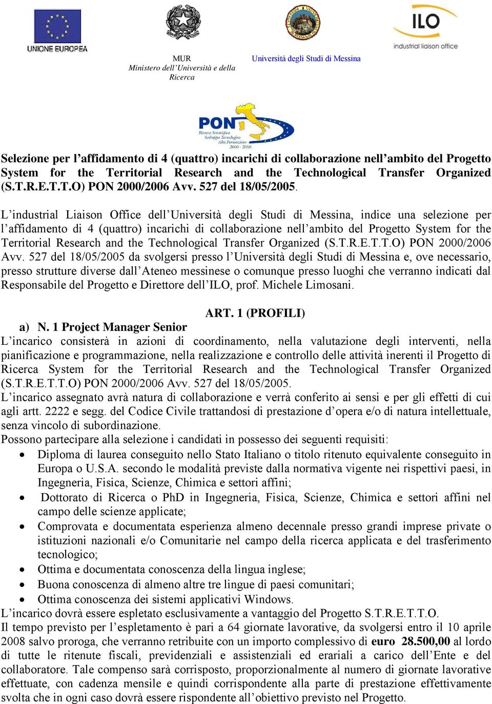 L industrial Liaison Office dell Università degli Studi di Messina, indice una selezione per l affidamento di 4 (quattro) incarichi di collaborazione nell ambito del Progetto System for the