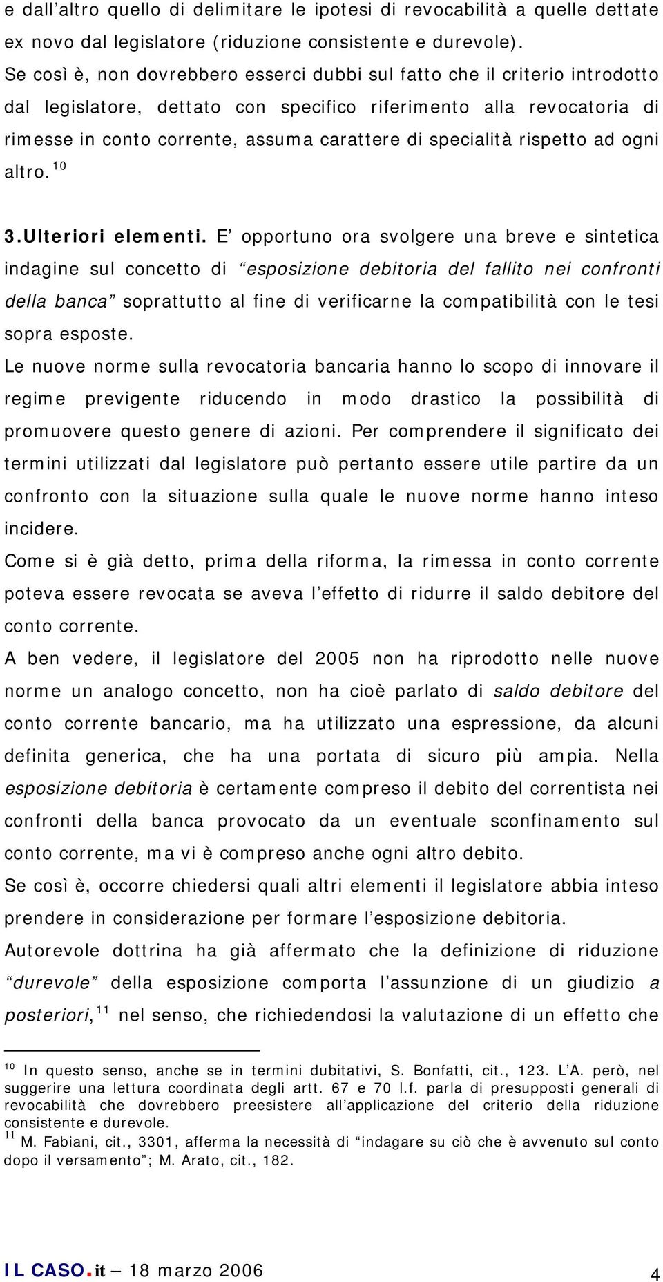 specialità rispetto ad ogni altro. 10 3.Ulteriori elementi.