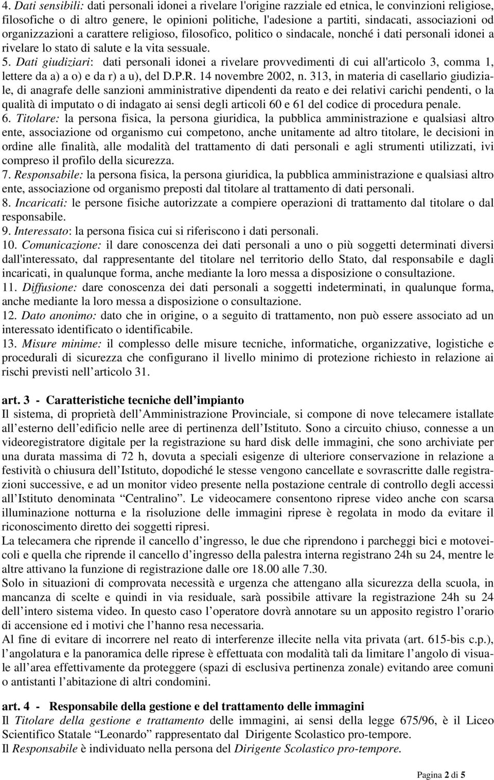 Dati giudiziari: dati personali idonei a rivelare provvedimenti di cui all'articolo 3, comma 1, lettere da a) a o) e da r) a u), del D.P.R. 14 novembre 2002, n.