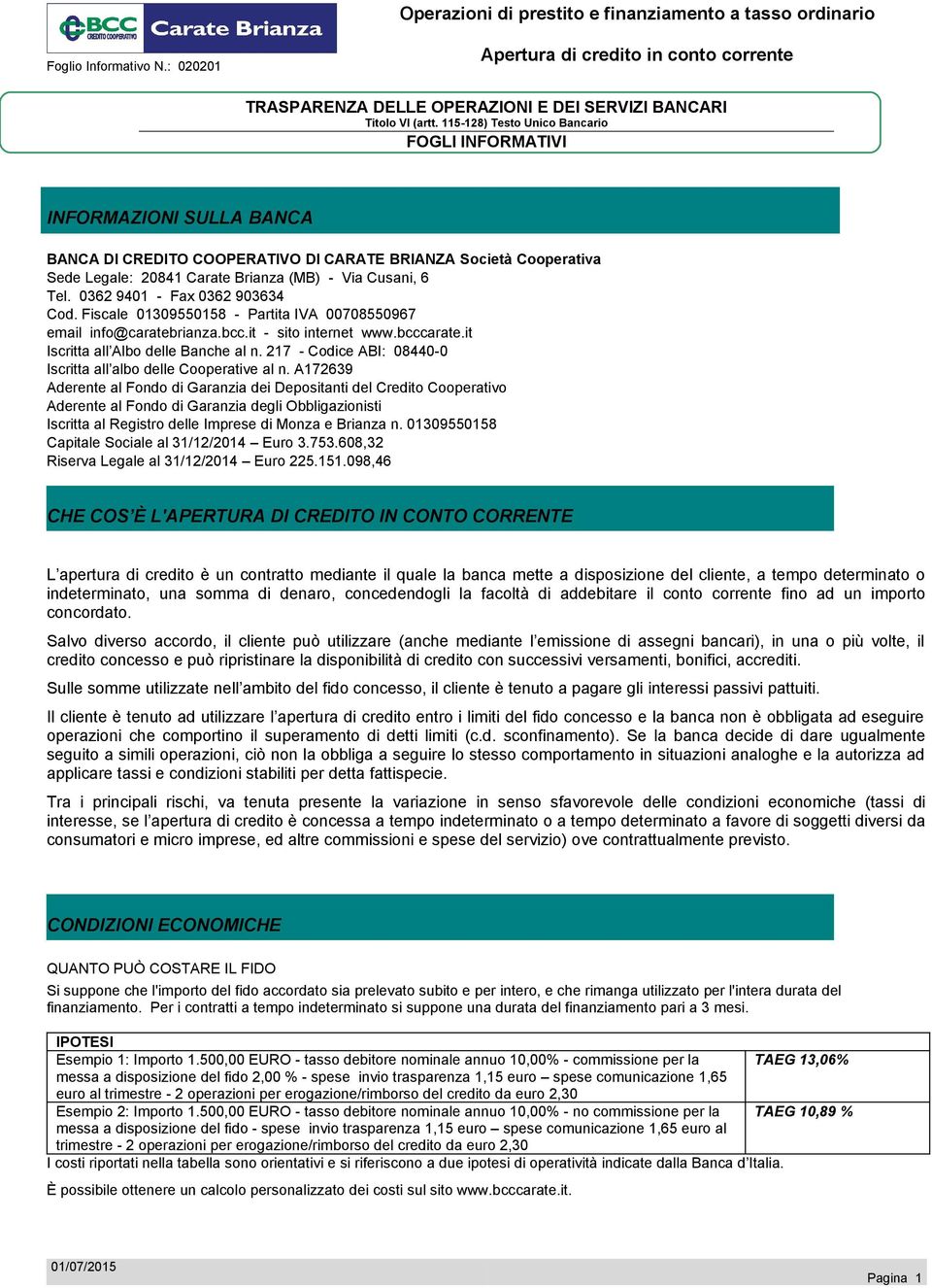 217 - Codice ABI: 08440-0 Iscritta all albo delle Cooperative al n.