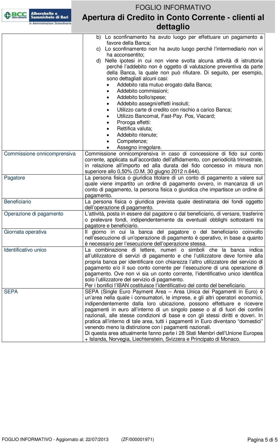 valutazione preventiva da parte della Banca, la quale non può rifiutare.