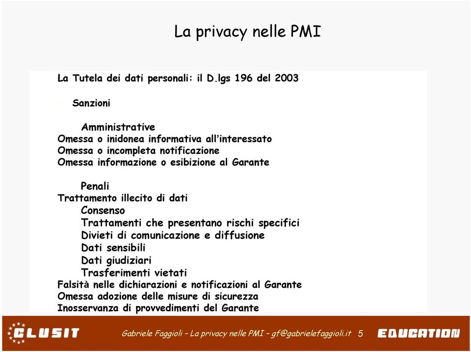 comunicazione e diffusione Dati sensibili Dati giudiziari Trasferimenti vietati Falsità nelle dichiarazioni e notificazioni al